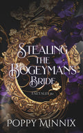 Stealing the Bogeyman's Bride: A spicy and dark fae romantasy novella by Poppy Minnix