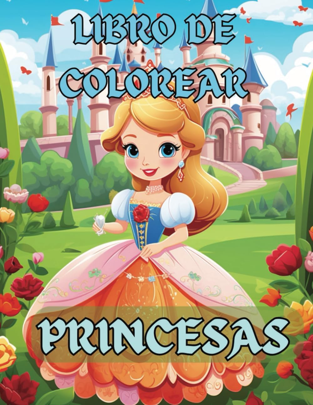 Libro de Pintar Princesas para Niñas: Y Niños. Cuaderno de Colorear para Niñas Princesas con 50+ Encantadoras Princesas de Cuentos de Hadas (Spanish Edition) by Sofia Santeiris