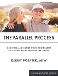 The Parallel Process: Growing Alongside Your Adolescent or Young Adult in Treatment (Revised & Updated Edition) by Krissy Pozatek MSW