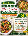 Quick & Easy High-Protein Slow Cooker Cookbook for Weight Loss: 101 Dump-and-Go Recipes & a 30-Day Meal Plan to Burn Fat, Build Lean Muscle & Stay Full Longer by Jeni E. McCain