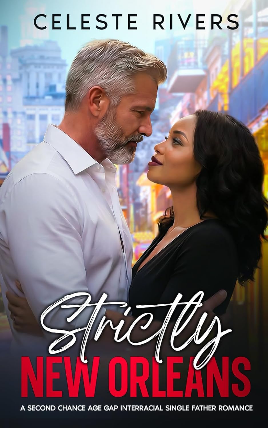 Strictly New Orleans: A Second Chance Age Gap Interracial Romance (The Strictly Series of Contemporary Romance Novels) by Celeste Rivers