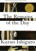 The Remains of the Day: Winner of the Nobel Prize in Literature by Kazuo Ishiguro