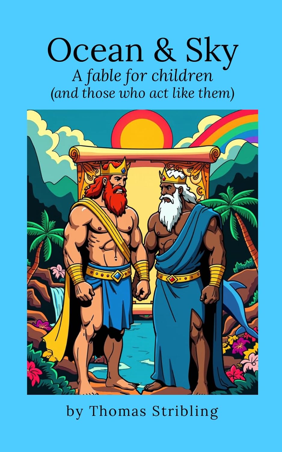 Ocean & Sky: A fable for children and those who act like them by Thomas Stribling