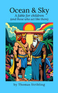 Ocean & Sky: A fable for children and those who act like them by Thomas Stribling