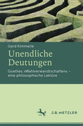 Unendliche Deutungen: Goethes "Wahlverwandtschaften" – eine philosophische Lektüre (German Edition) by Gerd Kimmerle