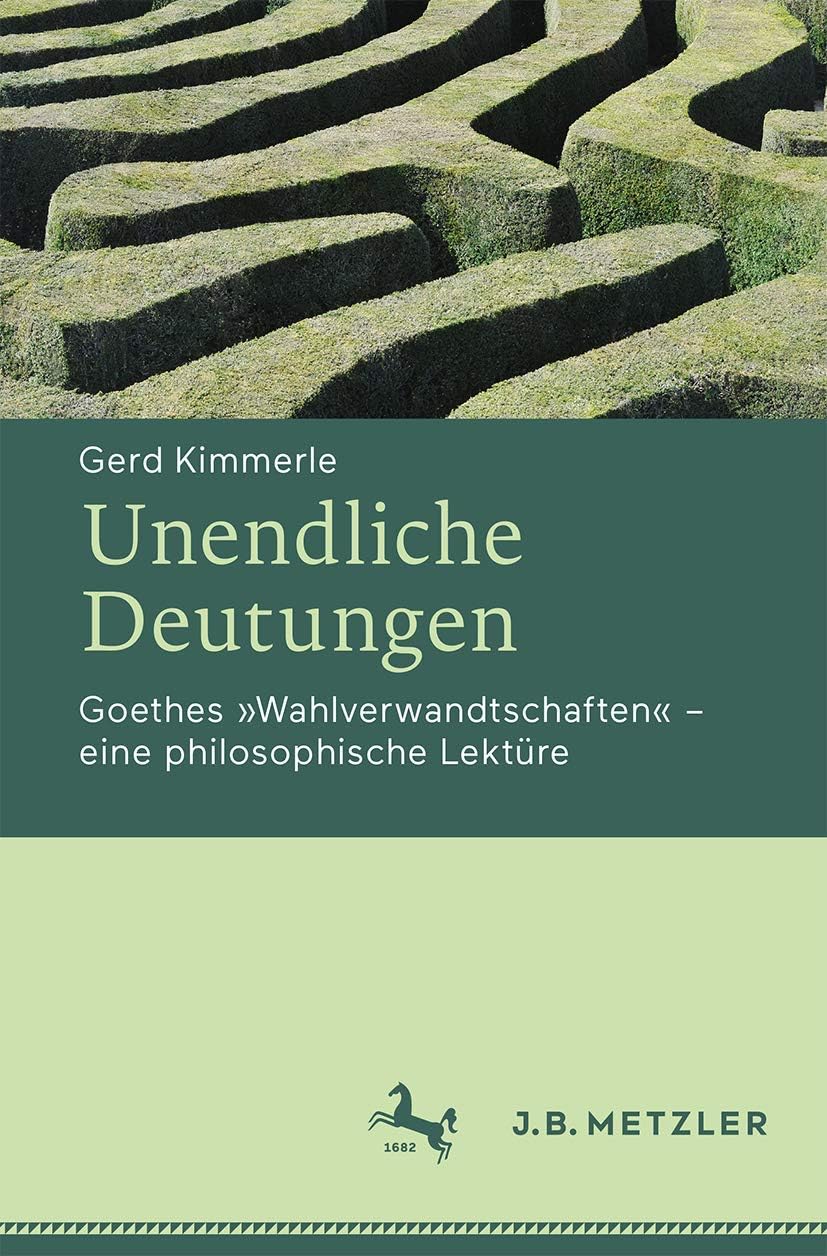 Unendliche Deutungen: Goethes "Wahlverwandtschaften" – eine philosophische Lektüre (German Edition) by Gerd Kimmerle