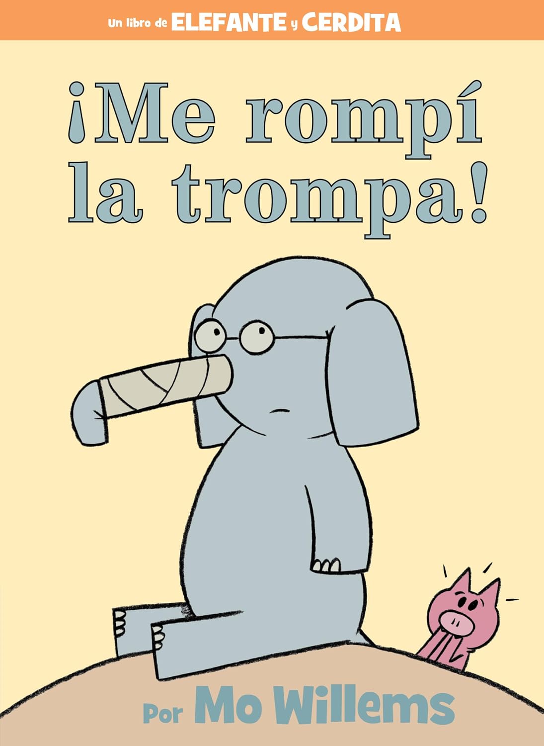 ¡Me rompí la trompa!-Spanish Edition (An Elephant and Piggie Book) by Mo Willems