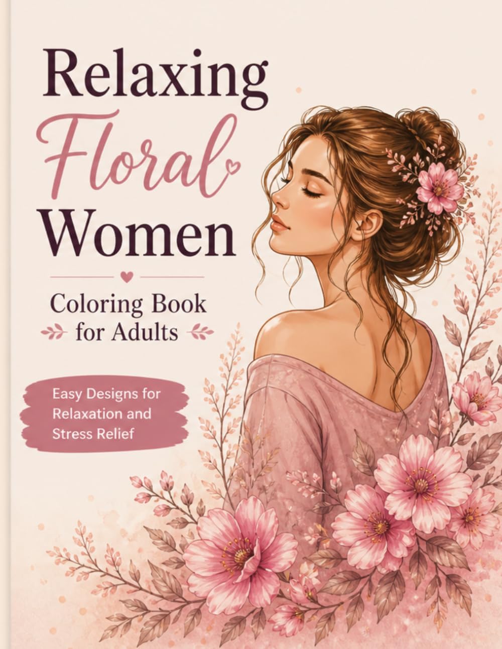 Relaxing Floral Women Coloring Book for Adults: Easy Designs for Relaxation and Stress Relief by Luna Art Studio