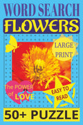 Word Search FLOWERS Easy to Read, LARGE PRINT, 50+ PUZZLE: FLORAL Crossword Puzzle Book For Adults and Seniors, 50+ Puzzles: Easy on the Eyes and ... Challenges for Mental Relaxation, 6X9 inches by M Scharni