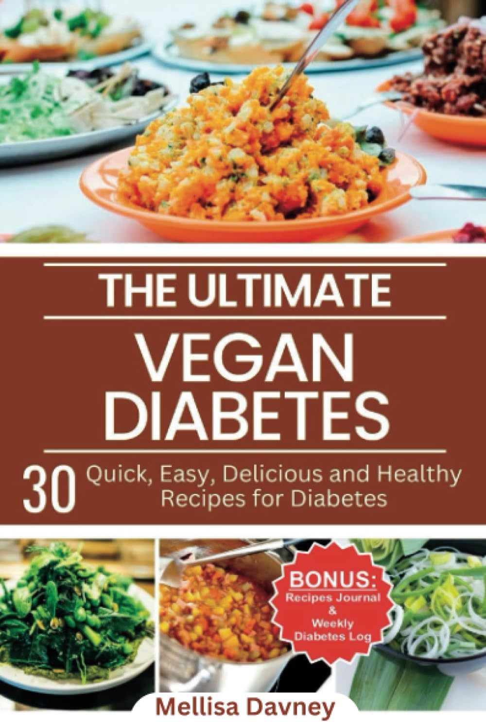 The Ultimate Vegan Diabetes Cookbook: 30 Quick, Easy, Delicious and Healthy Recipes for Diabetes (The Ultimate Vegan Cookbook) by Dr. Mellisa Davney