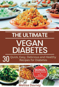 The Ultimate Vegan Diabetes Cookbook: 30 Quick, Easy, Delicious and Healthy Recipes for Diabetes (The Ultimate Vegan Cookbook) by Dr. Mellisa Davney