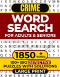 CRIME WORD SEARCH FOR ADULTS & SENIORS: 100+ BIG DETECTIVE PUZZLES WITH SOLUTIONS - 1850+ WORDS - LARGE PRINT (WORD SEARCH LARGE PRINT) by REBECCA JUSTICE