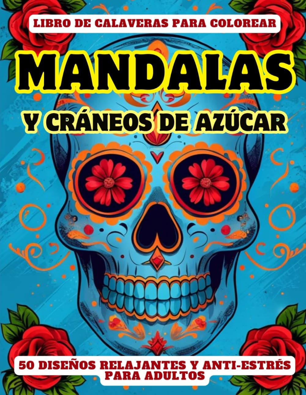 Libro de Calaveras para Colorear Mandalas y Cráneos de Azúcar: 50 diseños relajantes y anti-estrés para Adultos (Spanish Edition) by Spectrum Editions