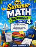 Summer Math Workbook Grade 4: Daily Math Practice to Prepare for 5th Grade with Multiplication, Division, Fractions, Geometry, and Word Problems by Jacob Kohannim
