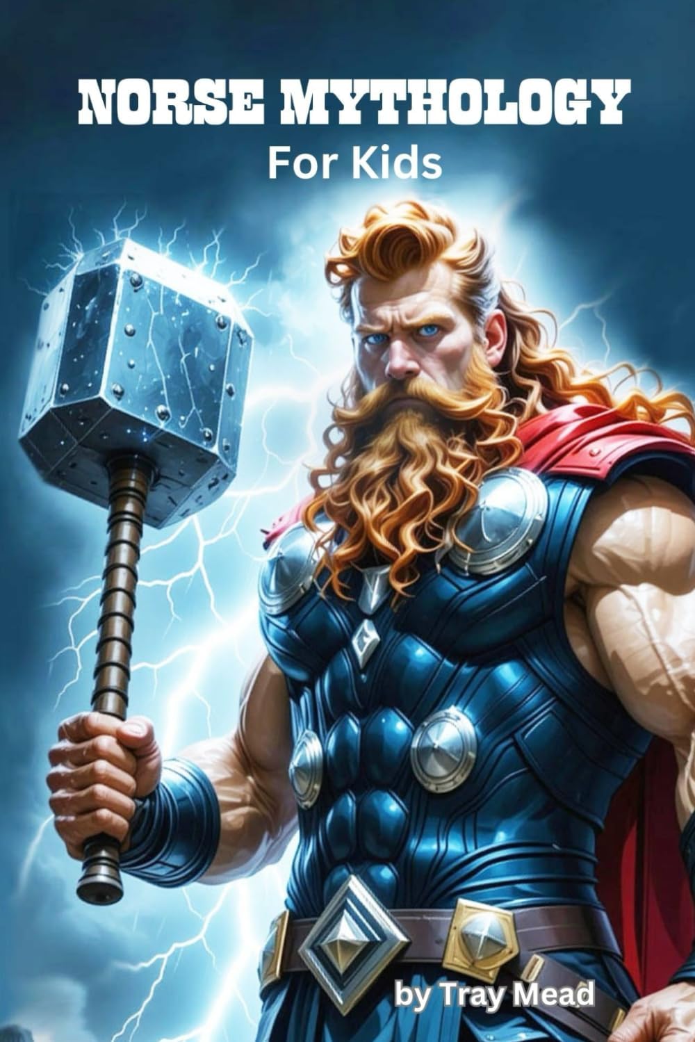 Norse Mythology for Kids (Mythology and History for Kids) by Tray Mead