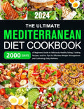 The Ultimate Mediterranean Diet Cookbook: 2000 Days of Beginners Guide to Deliciously Healthy Eating, Cooking Recipes, and Pro Tips for Effortless Weight Management and Cultivating Daily Wellness. by Vedric Eshfard