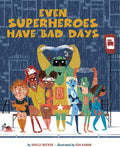 Even Superheroes Have Bad Days (Superheroes Are Just Like Us) by Shelly Becker