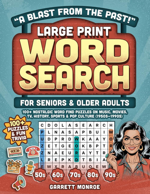"A Blast from the Past!" Large Print Word Search for Seniors & Older Adults: 100+ Nostalgic Word Find Puzzles on Music, Movies, TV, History, Sports & Pop Culture - 1950s-90s + Trivia (Classic Gifts) by Garrett Monroe