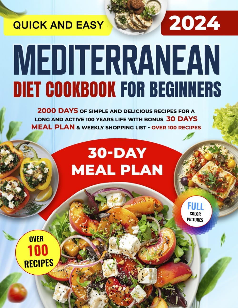 The Quick & Easy Mediterranean Diet Cookbook for Beginners: 2000 Days of Simple and Delicious Recipes for a Long and Active 100 Years Life with Bonus ... & Weekly Shopping List — Over 100 Recipes by mr. Steven Greco