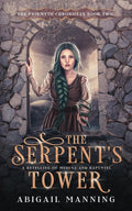 The Serpent's Tower: A Retelling of Medusa and Rapunzel (The Fairmyth Chronicles) by Abigail Manning