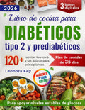 Libro de cocina para diabéticos tipo 2 y prediabéticos: 120 recetas low carb y sin azúcar para principiantes + plan de 35 días para equilibrar la ... la energía naturalmente (Spanish Edition) by Leonora Key