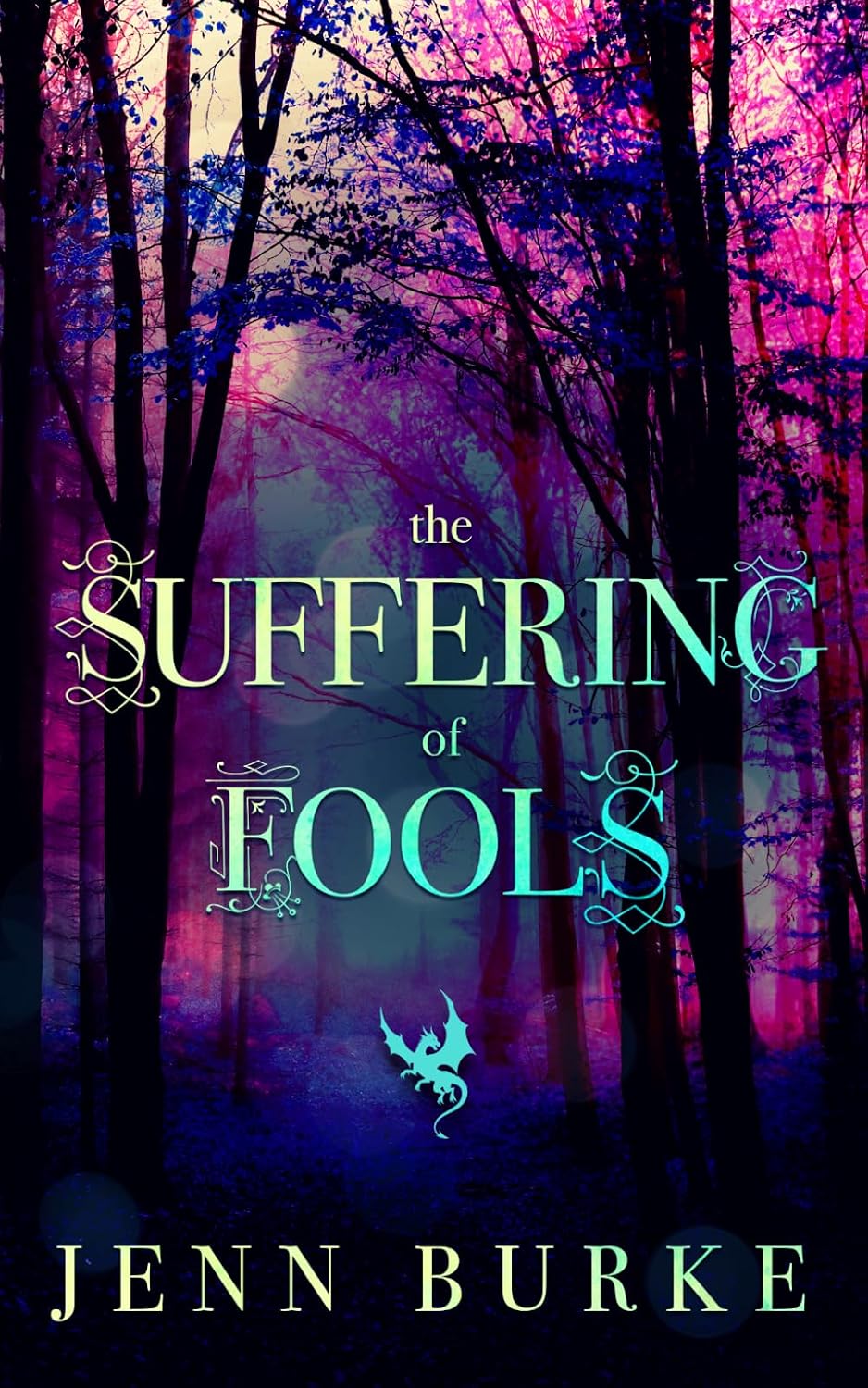 The Suffering of Fools: An Accidental Marriage Romantasy by Jenn Burke