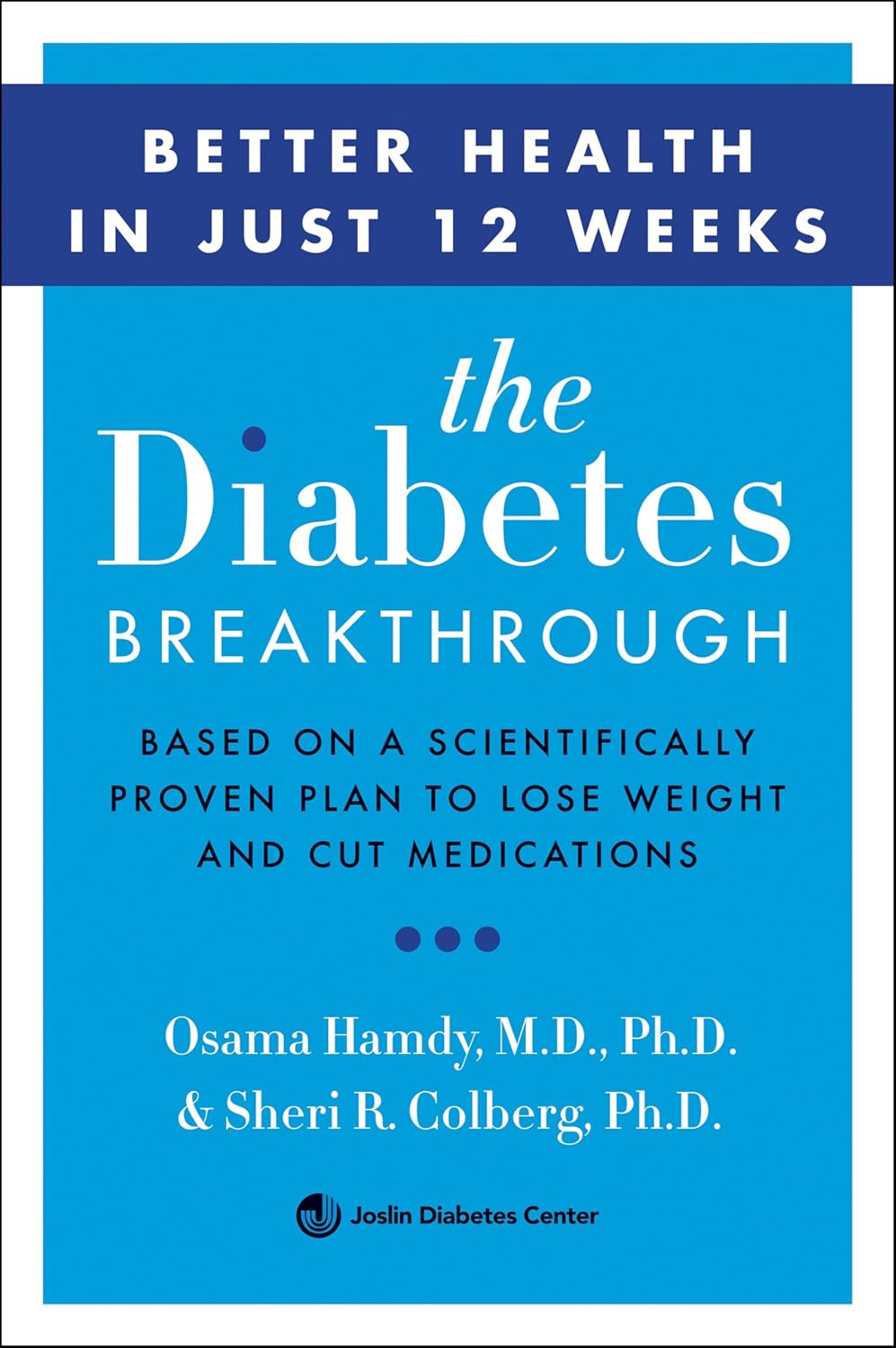 The Diabetes Breakthrough: Based on a Scientifically Proven Plan to Lose Weight and Cut Medications by Osama Hamdy MD PhD