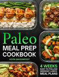 Paleo Meal Prep Cookbook for Beginners: Effortless Weekday Lunches for the Paleo Lifestyle - 108 Simple Clean Eating Recipes with Color Photos & 4-Week Plans (Weekday Lunch Meal Prep) by Kevin Wagonfoot