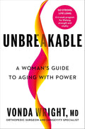 Unbreakable: A Woman's Guide to Aging with Power by Vonda Wright MD