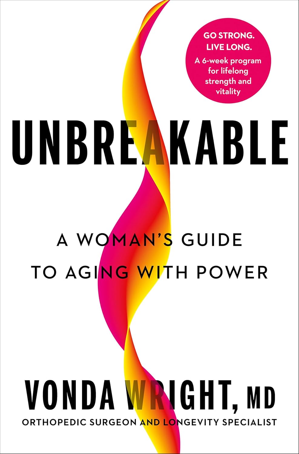 Unbreakable: A Woman's Guide to Aging with Power by Vonda Wright MD