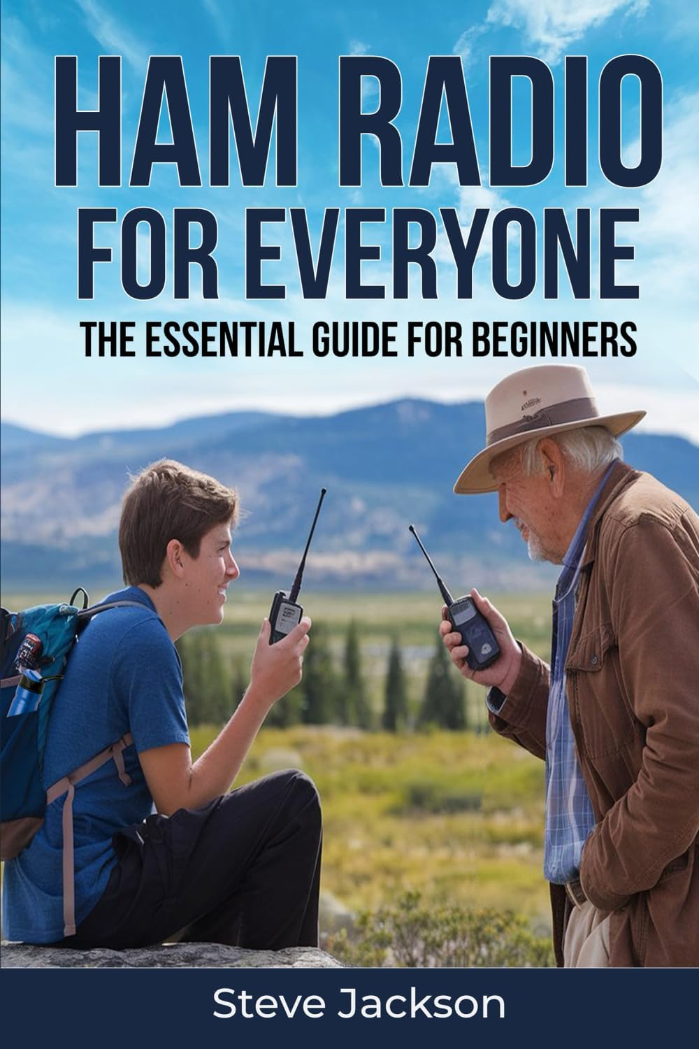 Ham Radio For Everyone: The Essential Guide For Beginners with Simple and Affordable Steps to Start Today by Steve Jackson