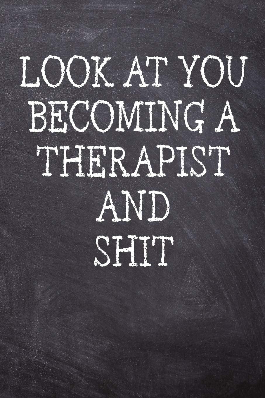 Look At You Becoming A Therapist And Shit: College Ruled Notebook | 120 Lined Pages 6 x 9 Inches | Perfect Funny Gag Gift Joke Journal, Diary, Subject ... Board Themed Cover And A Cool Catchphrase by Casa Della Grande