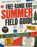Free-Range Kids Summer Field Guide: A Parent and Kid Workbook for Raising "Feral", Capable, Outdoor-Loving Kids by AJ Wells