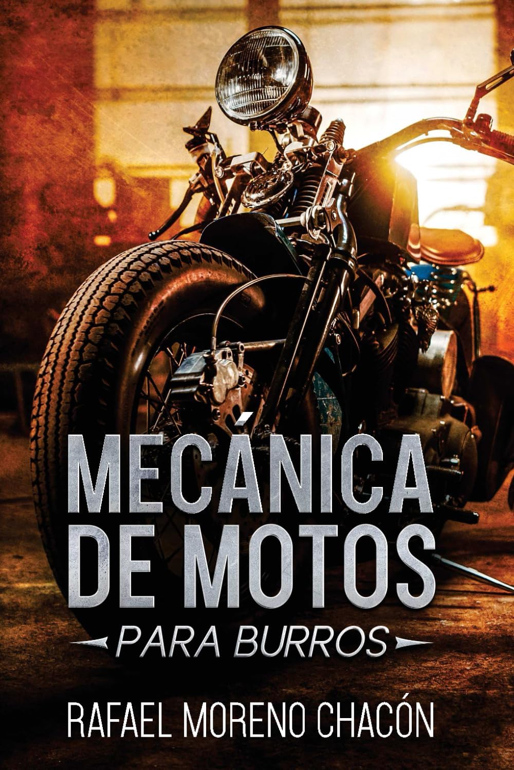 Mecánica de Motos: Para burros (Mecánica para burros) (Spanish Edition) by Rafael Moreno Chacón