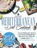 Mediterranean Diet Cookbook for Beginners: For Optimum Body Health with Mediterranean Diet and Lifestyle. Healthy Cooking with Easy Recipes and Meal Plan by Sarah Baker