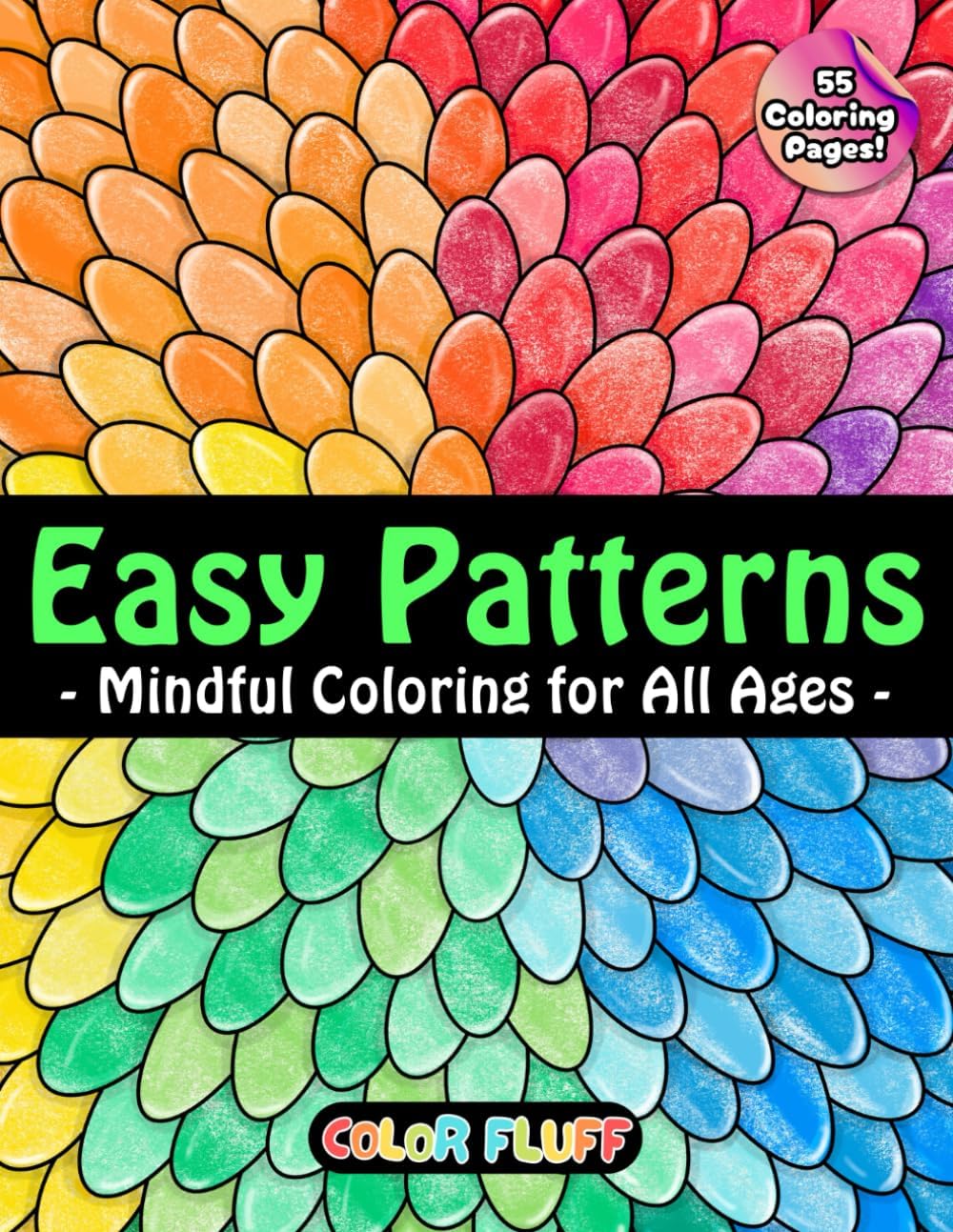 Easy Patterns: Calming and Unique Coloring Book for Adults and Kids of All Ages for Relaxation, Mindfulness, and Creativity by Color Fluff