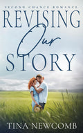 Revising Our Story: A sweet second chance romance by Tina Newcomb