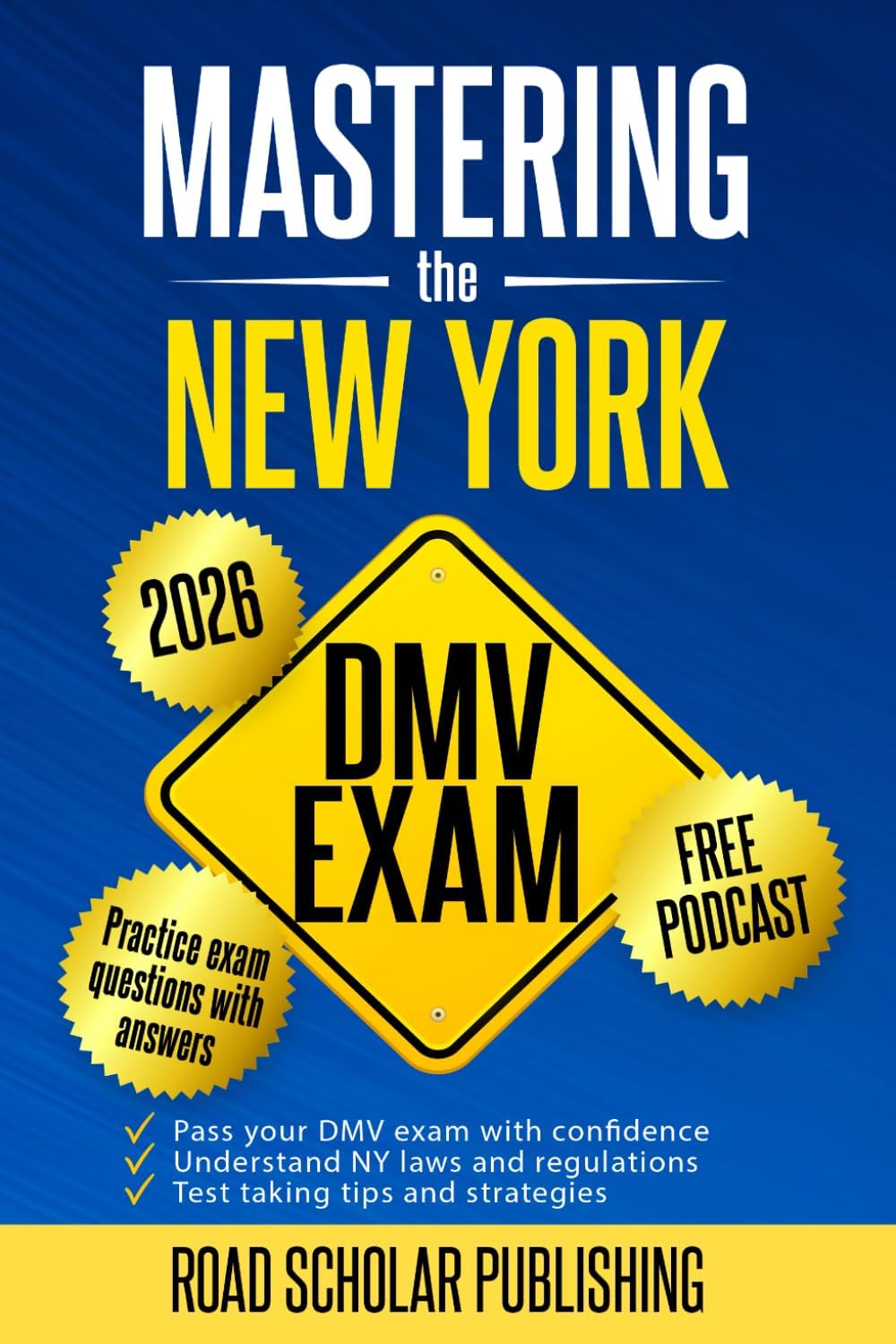 Mastering The New York DMV Exam: What You Need to Pass the DMV Permit Test in 2025 - 2026 by RoadScholar Publishing
