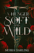 A Hunger Soft and Wild: A Sapphic Vampire Romantasy (Her Fangs in My Heart) by Moira Darling