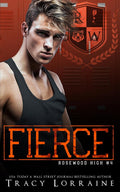 FIERCE: A High School Enemies to Lovers Romance (Rosewood High) by Tracy Lorraine