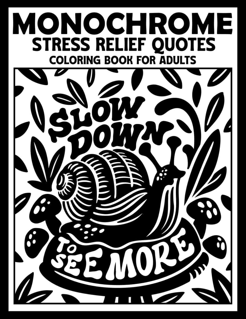 Monochrome Stress Relief Quotes Coloring Book for Adults: Therapeutic Self Help Coloring Page with Motivational And Encouraging Sayings for Mental Wellness by JM Quiling