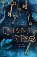 Entwined Fates: The Key of Fire by Juliane Maibach