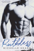 Ruthless (An Enemies To Lovers Novel) by Michelle Heard