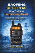 BAOFENG BF-F8HP PRO User Guide & Programming Manual: Learn Setup, Menu Functions, Tri-Band Operation, CHIRP Programming, and Practical Tips for New & ... Users (The Practical Field Radio Series) by Chloe Martins