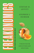 Freakonomics Twentieth Anniversary Edition: A Rogue Economist Explores the Hidden Side of Everything―A Groundbreaking Exploration of Hidden Incentives, Behavioral Economics, and Unconventional Wisdom by Steven D. Levitt