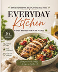 EVERYDAY Kitchen: 87 Easy High-Protein Recipes for Busy People: Simple Ingredients, Bold Flavors, Real Food by Simple Plate