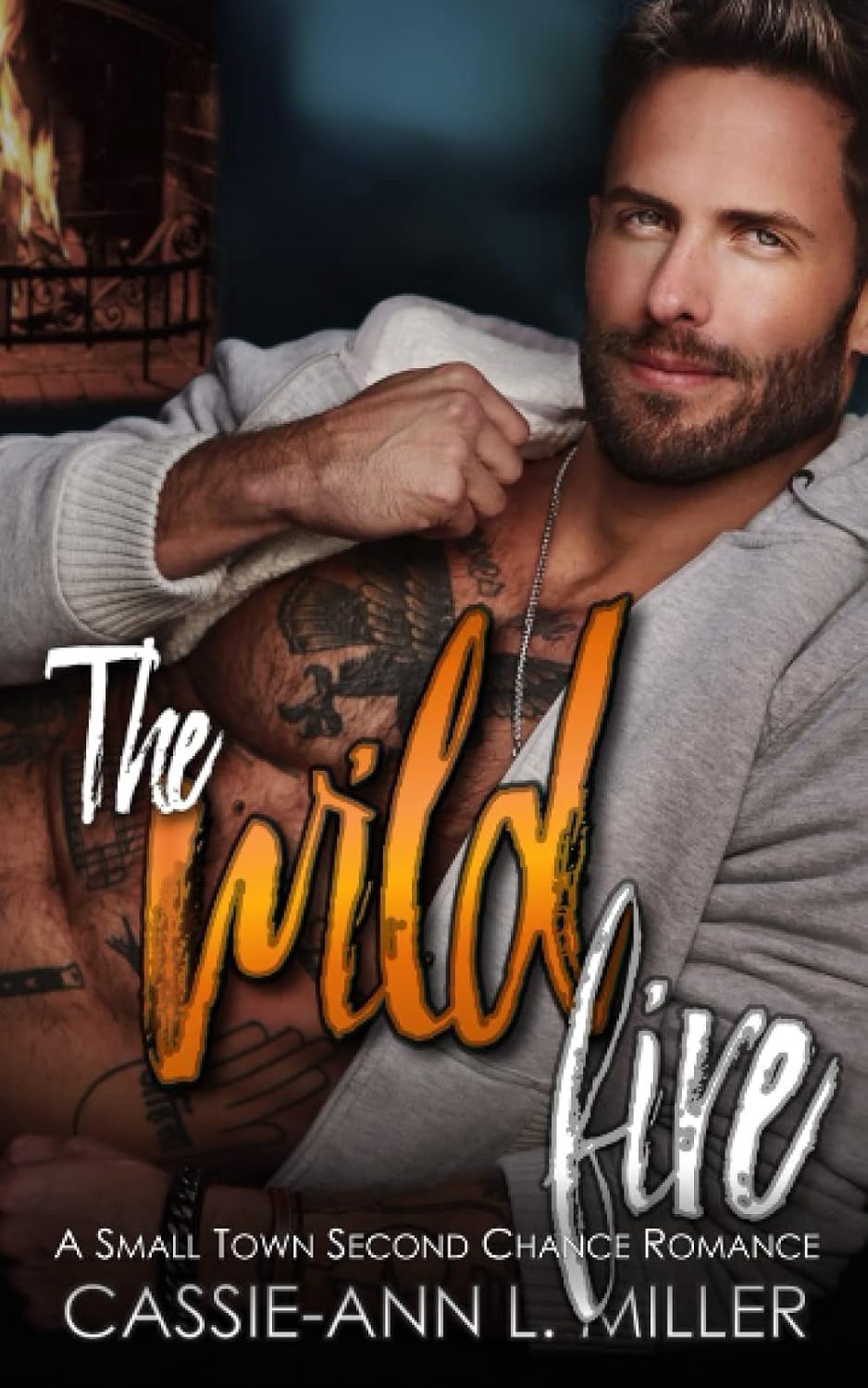 The Wild Fire: A Small Town Second Chance Romance (The Wild Westbrooks) by Cassie-Ann L. Miller