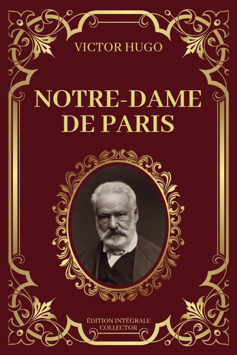 NOTRE DAME DE PARIS - Victor Hugo - Edition Intégrale Collector: Amours et Destins dans les Ombres de Notre-Dame (French Edition) by Victor Hugo