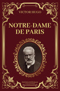 NOTRE DAME DE PARIS - Victor Hugo - Edition Intégrale Collector: Amours et Destins dans les Ombres de Notre-Dame (French Edition) by Victor Hugo
