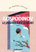Le jardinier et la mort by Guéorgui Gospodinov